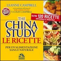 China_Study_Le_Ricette_Per_Un`alimentazione_Sana_E_Naturale_-Campbell_Leanne